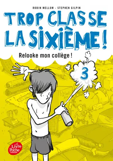 Cover of Trop classe la sixieme - trop classe la 6e - tome 3 - relooke mon college !