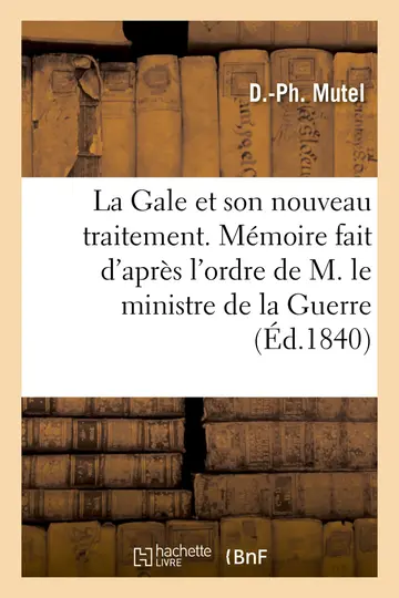 Cover of De la Gale et de son nouveau traitement. Mmoire fait d'aprs l'ordre de M. le ministre de la Guerre