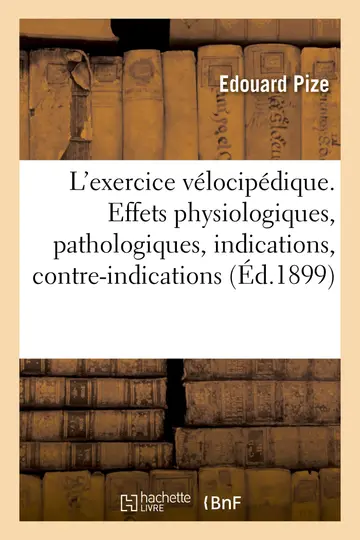 Cover of de l'Exercice Vlocipdique. Effets Physiologiques Et Pathologiques, Indications, Contre-Indications