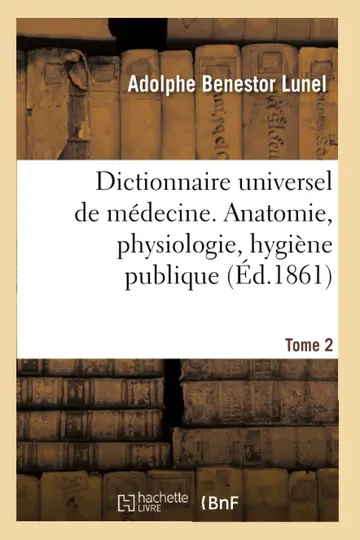 Cover of Dictionnaire universel de mdecine comprenant l'anatomie, la physiologie, l'hygine publique