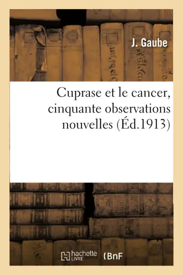 Cover of Cuprase Et Le Cancer, Cinquante Observations Nouvelles