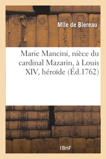 Cover of Marie Mancini, Nièce Du Cardinal Mazarin, À Louis XIV, Héroïde