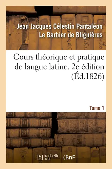 Cover of Cours Théorique Et Pratique de Langue Latine. 2e Édition
