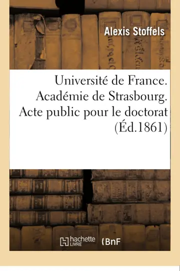 Cover of Université de France. Académie de Strasbourg. Acte Public Pour Le Doctorat