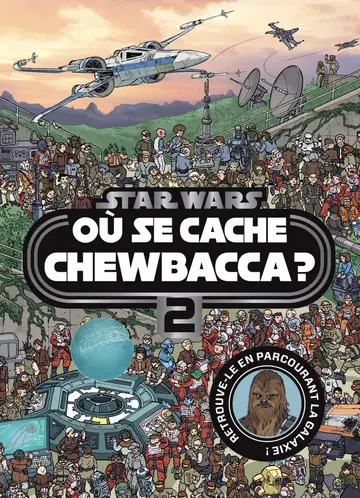 Cover of Star wars - ou se cache chewbacca ? tome 2 - cherche et trouve - retrouve-le en parcourant la galaxi