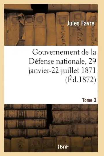 Cover of Gouvernement de la Dfense Nationale, 29 Janvier-22 Juillet 1871