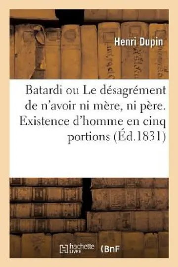 Cover of Batardi Ou Le Désagrément de n'Avoir Ni Mère, Ni Père. Existence d'Homme En Cinq Portions