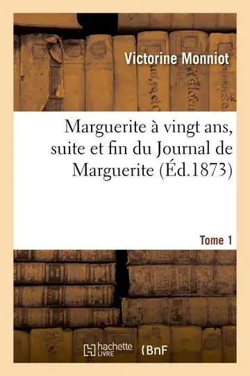 Cover of Marguerite Vingt ANS Suite Et Fin Du Journal de Marguerite. Tome 1