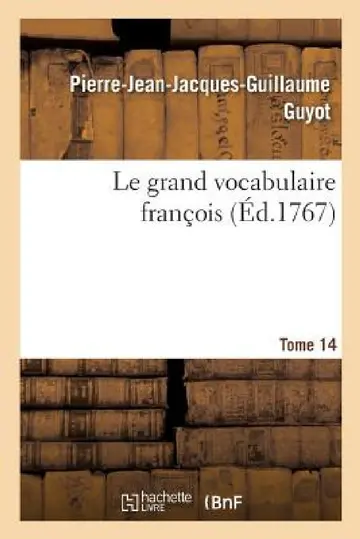 Cover of Le grand vocabulaire françois. Tome 14