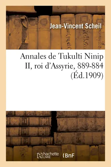 Cover of Annales de Tukulti Ninip II, Roi d'Assyrie, 889-884
