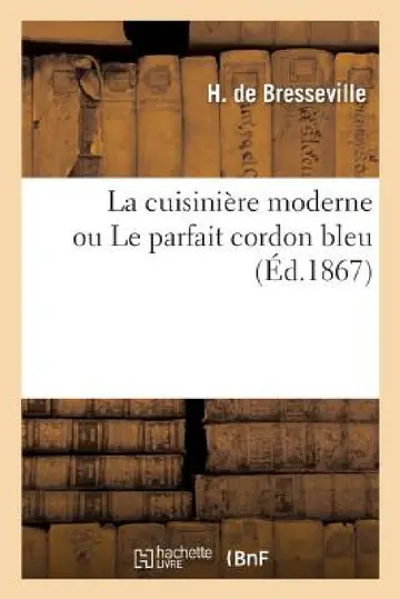 Cover of La cuisinière moderne ou Le parfait cordon bleu
