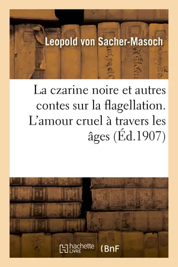Cover of La Czarine Noire Et Autres Contes Sur La Flagellation. l'Amour Cruel À Travers Les Âges
