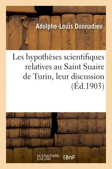 Cover of Les Hypothses Scientifiques Relatives Au Saint Suaire de Turin, Leur Discussion