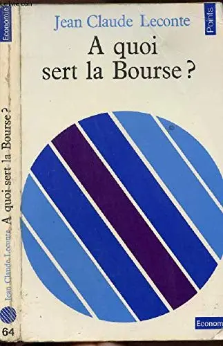 Cover of A quoi sert la bourse?
