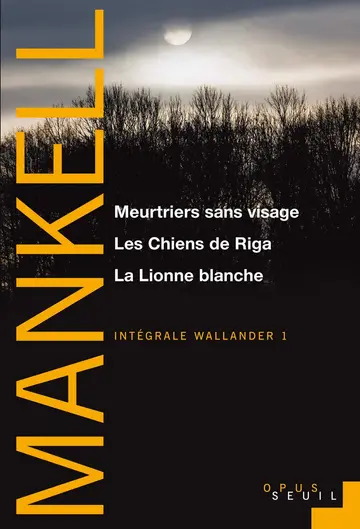 Cover of Meurtriers sans visage, les chiens de riga, la lionne blanche. intégrale wallander