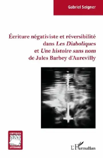 Cover of Écriture négativiste et réversibilité dans Les Diaboliques et Une histoire sans nom de Jules Barbey d'Aurevilly