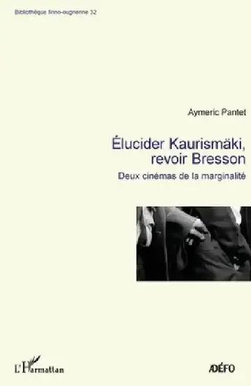 Cover of Elucider Kaurismäki, revoir Bresson