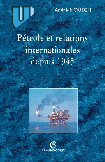 Cover of Pétrole et les relations internationales depuis 1945 a nos jours