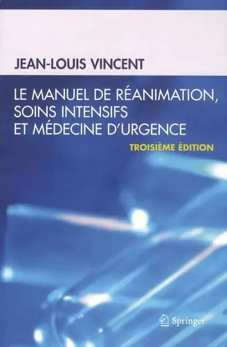 Cover of Le Manuel De Reanimation, Soins Intensifs Et Medecine D'urgence