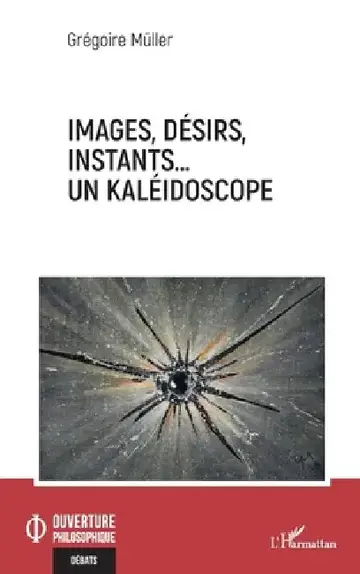 Cover of Images, désirs, instants... Un kaléidoscope