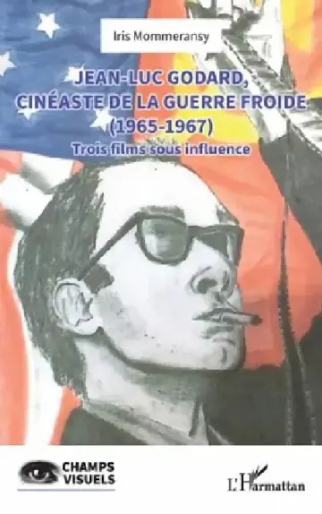 Cover of Jean-Luc Godard, cinéaste de la Guerre Froide (1965-1967)
