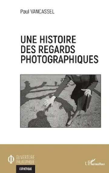 Cover of Une histoire des regards photographiques