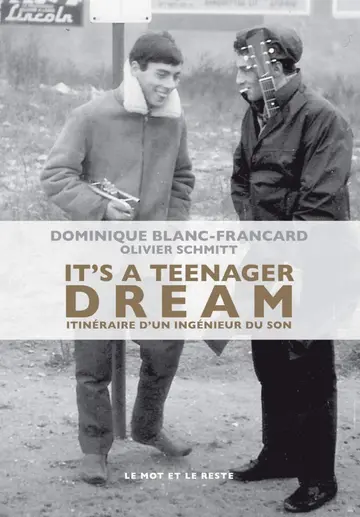 Cover of It's a teenager dream - itineraire d'un ingenieur du so