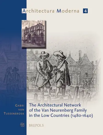 Cover of The Architectural Network of the Van Neurenberg Family in the Low Countries (1480-1640)