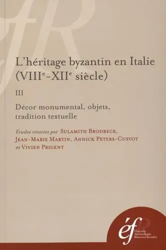 Cover of L héritage byzantin en Italie (viiie-xiie siecle). III, decor monumental, objets - III, decor monume