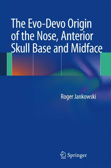 Cover of The Evo-Devo Origin of the Nose, Anterior Skull Base and Midface