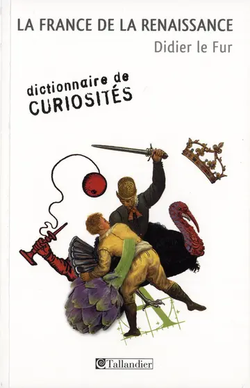 Cover of La France de la renaissance dictionnaire de curiosites