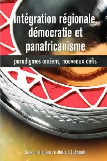 Cover of Intégration régionale, démocratie et panafricanisme, Paradigmes anciens, nouveaux défis