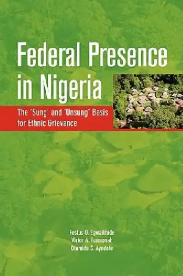 Cover of Federal Presence in Nigeria. The 'Sung' and 'Unsung' Basis for Ethnic Grievance
