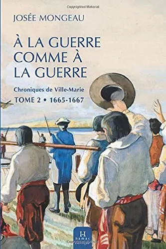 Cover of Chroniques de ville-marie V 02 a la guerre comme a la guerre