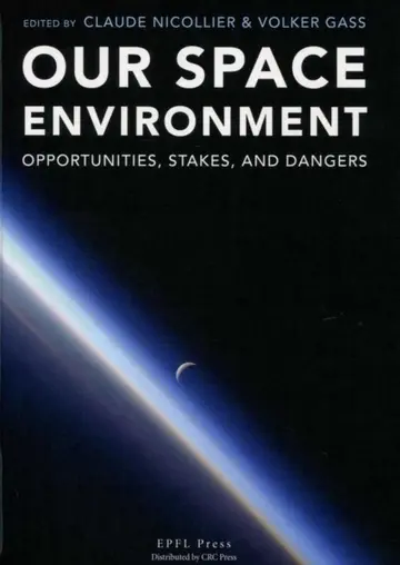 Cover of Our Space Environment, Opportunities, Stakes and Dangers