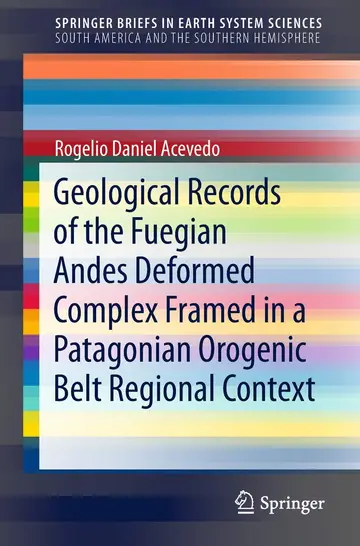 Cover of Geological Records of the Fuegian Andes Deformed Complex Framed in a Patagonian Orogenic Belt Regional Context