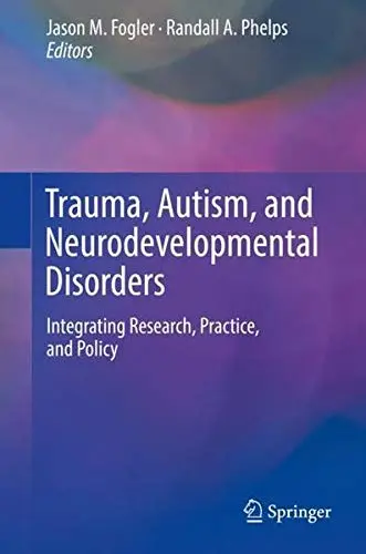 Cover of Trauma, Autism, and Neurodevelopmental Disorders