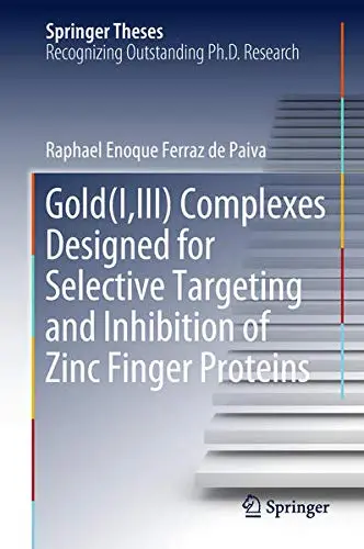 Cover of Gold(I,III) Complexes Designed for Selective Targeting and Inhibition of Zinc Finger Proteins