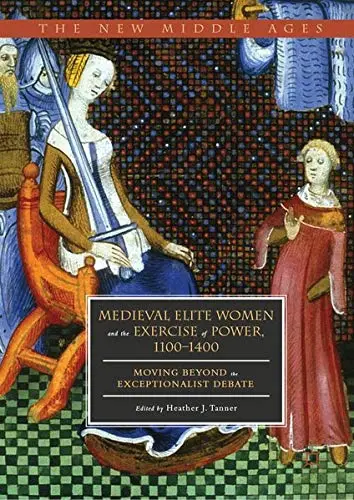 Cover of Medieval Elite Women and the Exercise of Power, 1100–1400