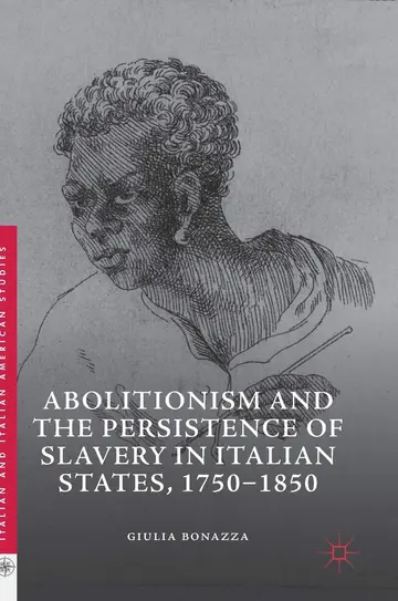 Cover of Abolitionism and the Persistence of Slavery in Italian States, 1750–1850
