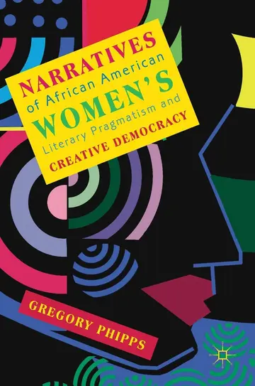 Cover of Narratives of African American Women's Literary Pragmatism and Creative Democracy