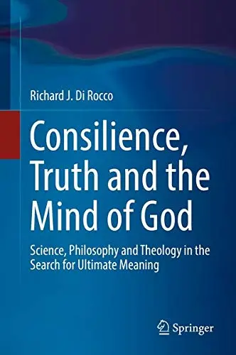 Cover of Consilience, Truth and the Mind of God