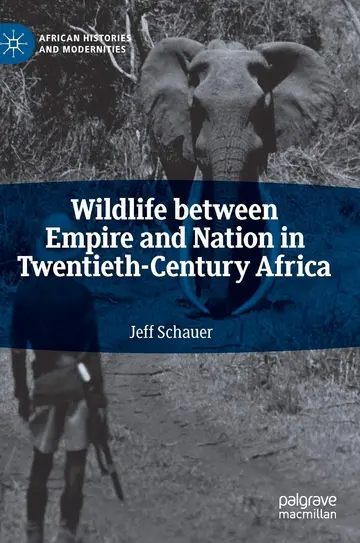 Cover of Wildlife between Empire and Nation in Twentieth-Century Africa