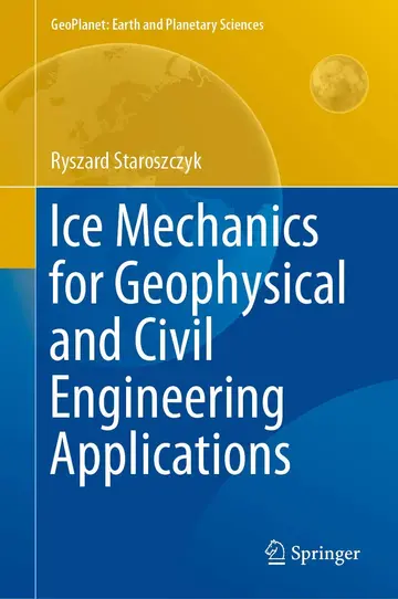 Cover of Ice Mechanics for Geophysical and Civil Engineering Applications