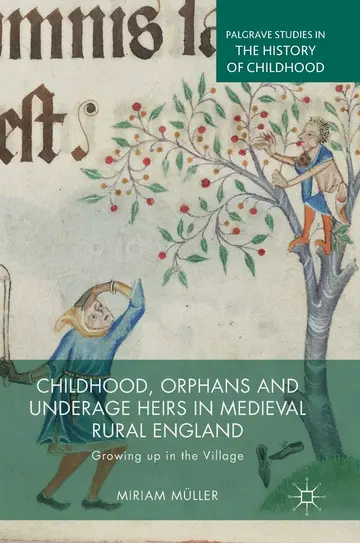 Cover of Childhood, Orphans and Underage Heirs in Medieval Rural England