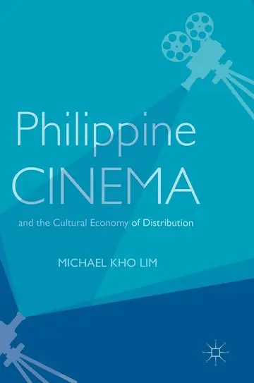Cover of Philippine Cinema and the Cultural Economy of Distribution