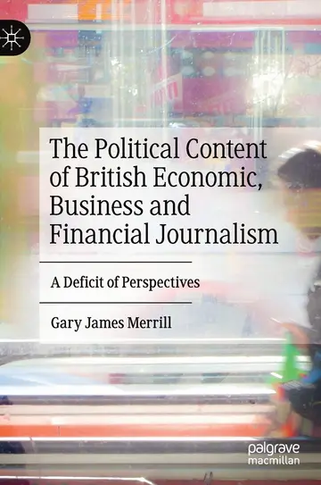 Cover of The Political Content of British Economic, Business and Financial Journalism