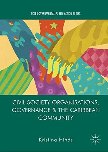 Cover of Civil Society Organisations, Governance and the Caribbean Community