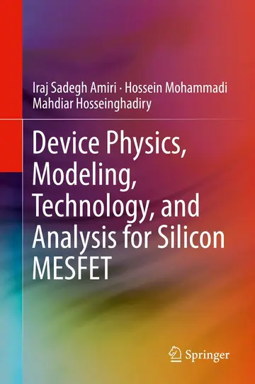 Cover of Device Physics, Modeling, Technology, and Analysis for Silicon MESFET