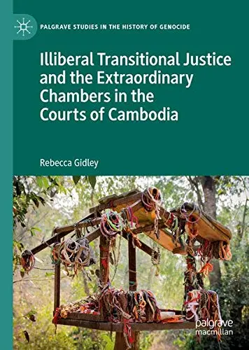 Cover of Illiberal Transitional Justice and the Extraordinary Chambers in the Courts of Cambodia
